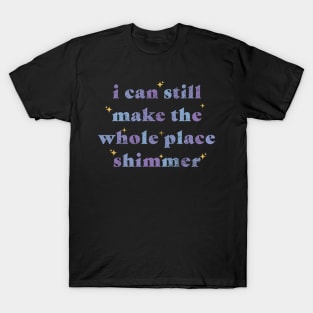 Bejeweled "I Can Still Make The Whole Place Shimmer" T-Shirt